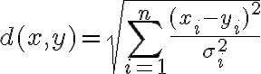 $d(x,y)=\sqrt{\sum_{i=1}^{n}\frac{(x_i-y_i)^2}{\sigma_i^2}}$